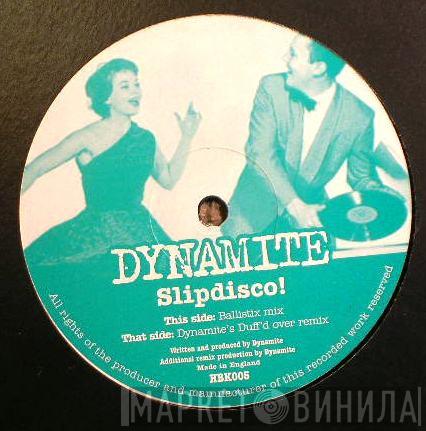 Dynamite  - Slipdisco!