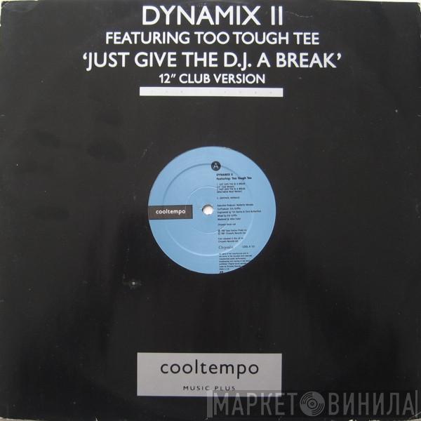 Dynamix II, Too Tough Tee - Just Give The DJ A Break