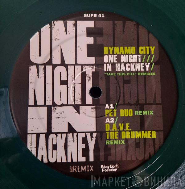 Dynamo City - One Night In Hackney (Take This Pill Remixes)