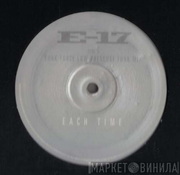 E-17 - Each Time (Funk Force Remixes)