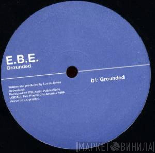 E.B.E.  - Grounded
