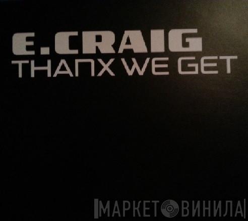 E-Craig - Thanx We Get