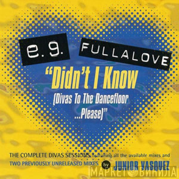 E.G. Fullalove  - Didn't I Know (Divas To The Dancefloor... Please)