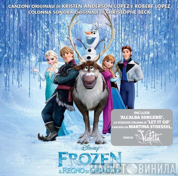 E Kristen Anderson-Lopez , Robert Lopez  Christophe Beck  - Frozen - Il Regno Di Ghiaccio (Colonna Sonora Originale)