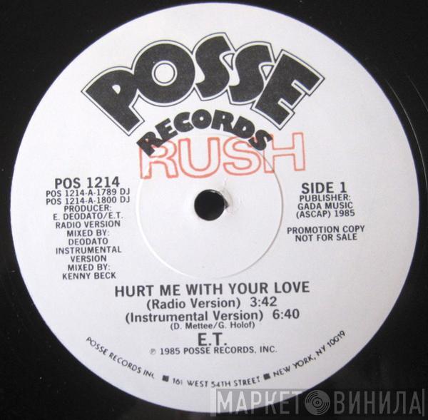 E.T.  - Hurt Me With Your Love