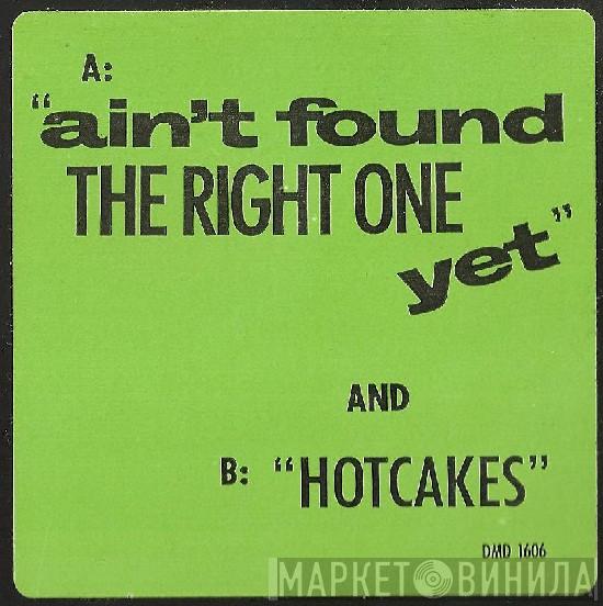 E.U. - Ain't Found The Right One Yet / Hotcakes