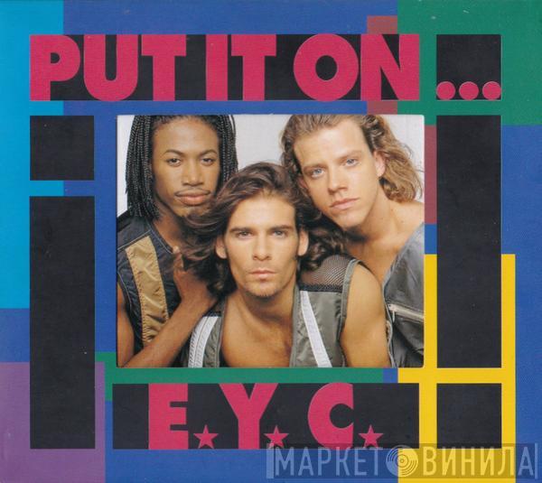  E.Y.C.  - Put It On