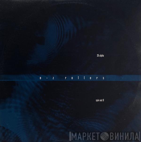  E-Z Rollers  - 25 Alpha / Spin Out II