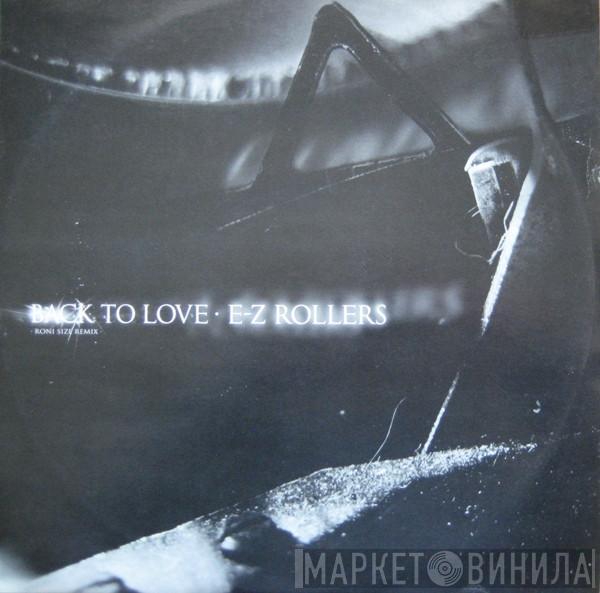  E-Z Rollers  - Back To Love (Roni Size Remix) / One Crazy Diva