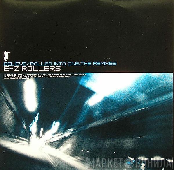  E-Z Rollers  - Believe / Rolled Into One (The Remixes)