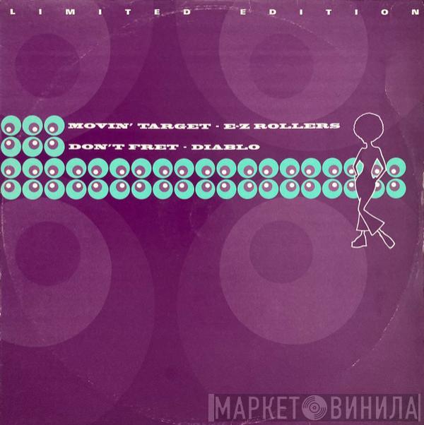 E-Z Rollers, Diablo  - Movin' Target / Don't Fret