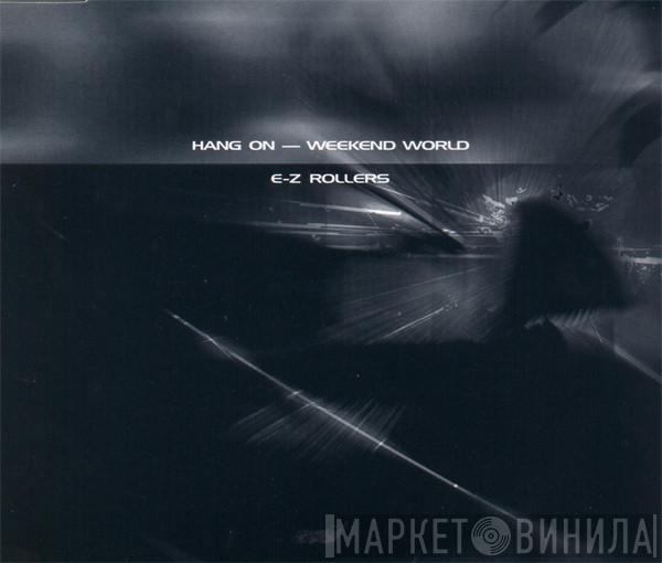  E-Z Rollers  - Hang On / Weekend World