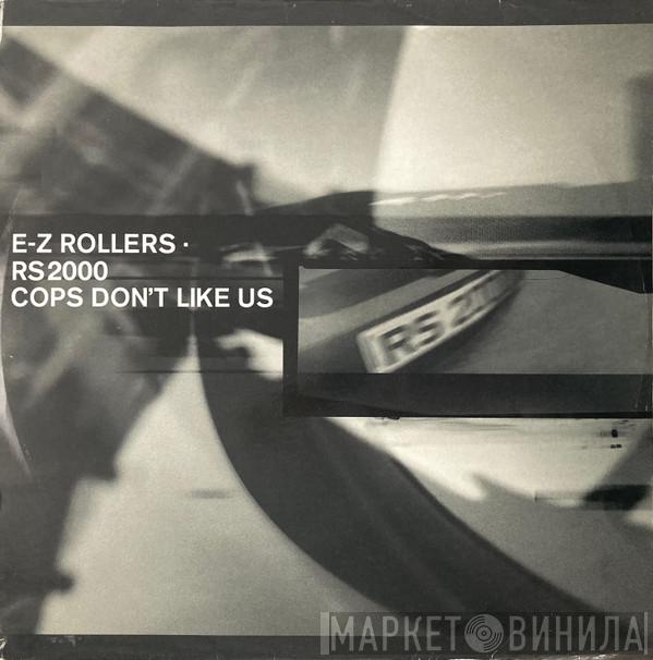  E-Z Rollers  - RS2000 / Cops Don't Like Us