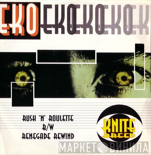EKO - Rush 'N' Roulette / Renegade Rewind