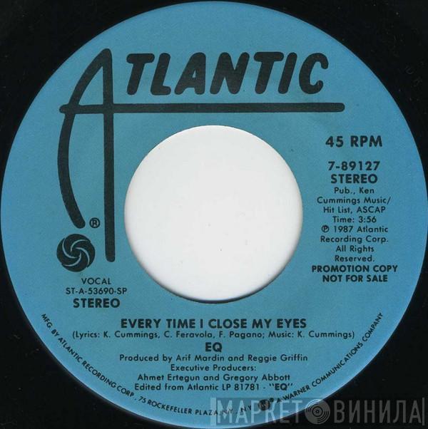 EQ  - Every Time I Close My Eyes
