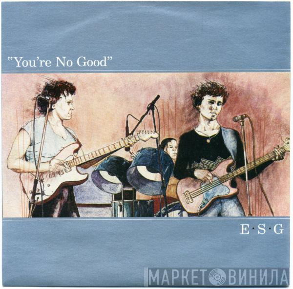 ESG - You're No Good
