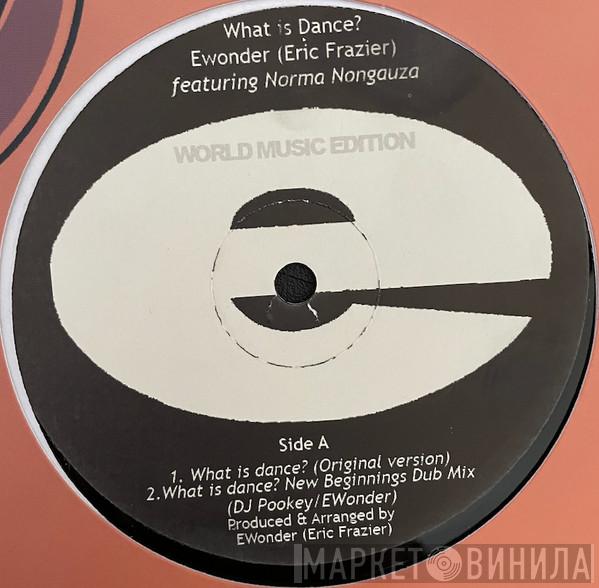 EWonder, Norma Nongauza - What Is Dance?