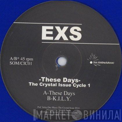 EXS  - These Days (The Crystal Issue Cycle 1)