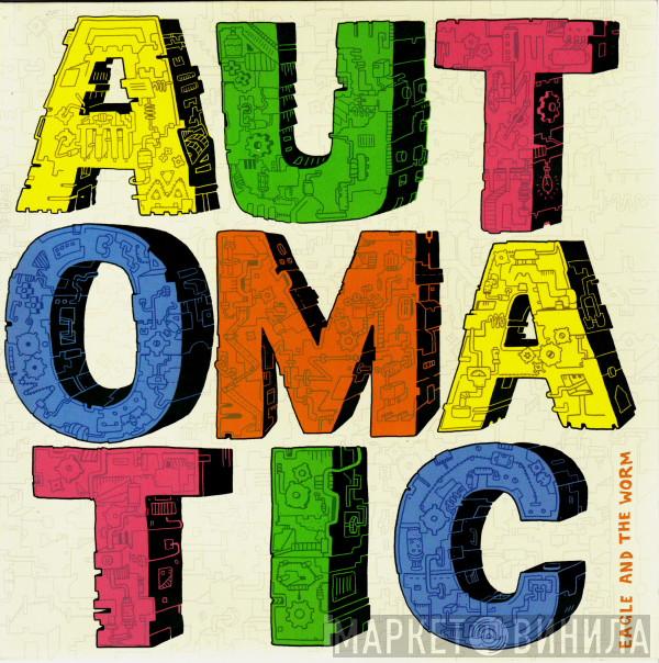 Eagle And The Worm - Automatic