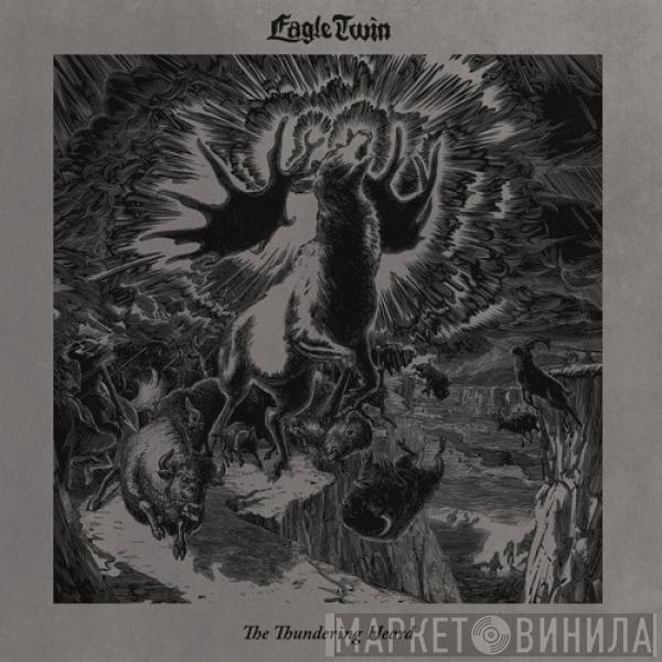 Eagle Twin - The Thundering Heard: Songs Of Hoof And Horn