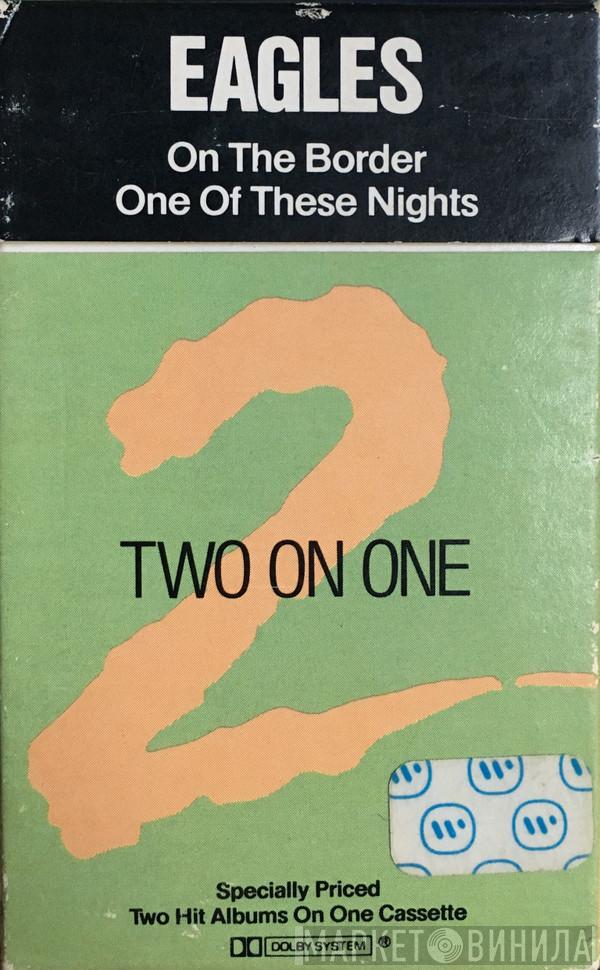  Eagles  - On The Border / One Of These Nights