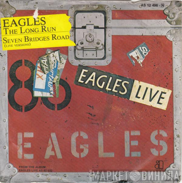  Eagles  - The Long Run / Seven Bridges Road (Live Versions)
