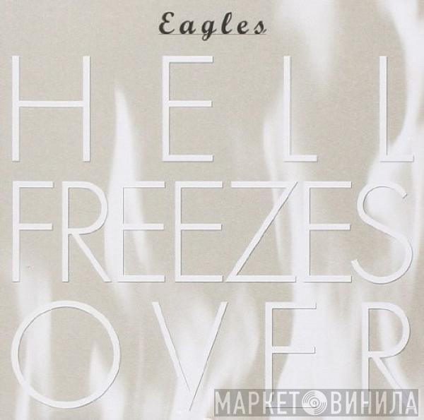  Eagles  - Hell Freezes Over