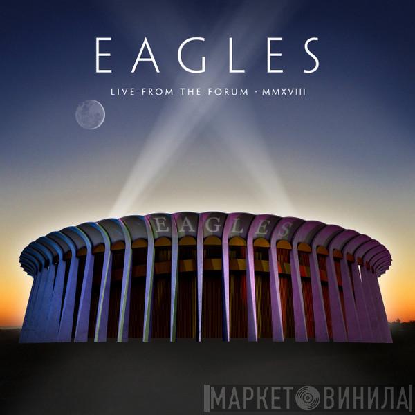  Eagles  - Live From The Forum MMXVIII