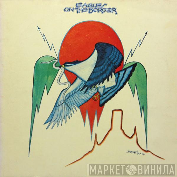  Eagles  - On The Border