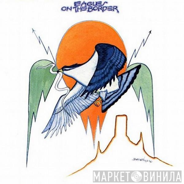 Eagles - On The Border