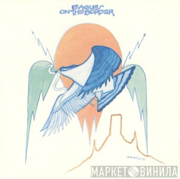  Eagles  - On The Border