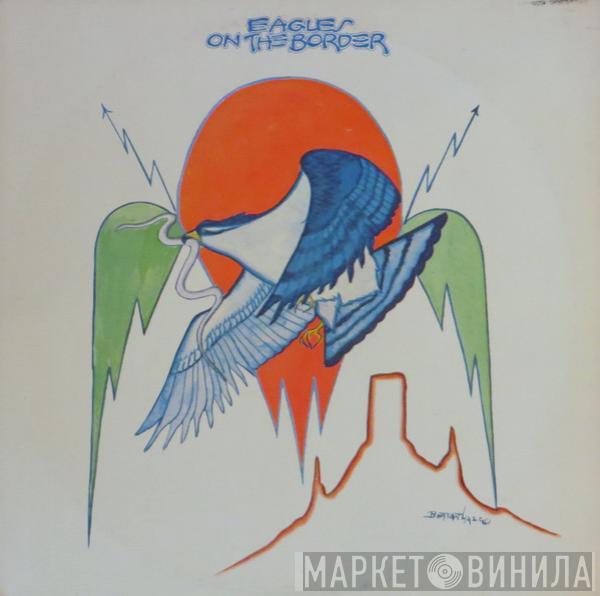Eagles - On The Border