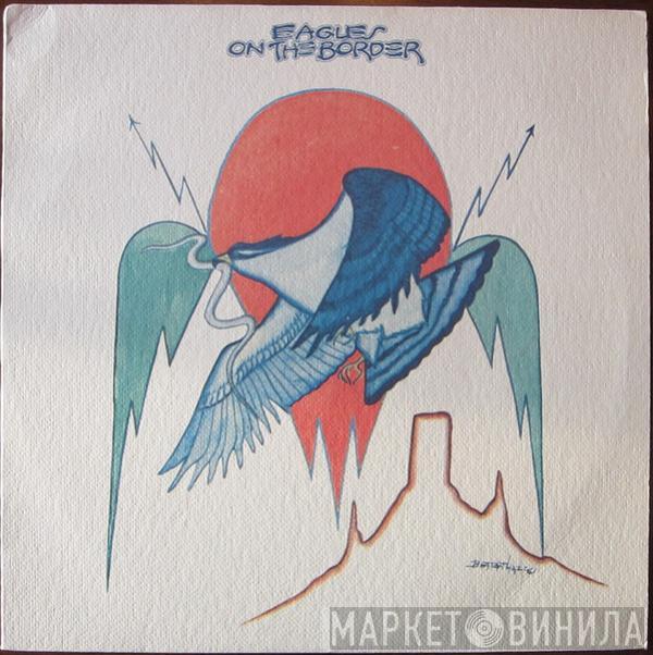  Eagles  - On The Border