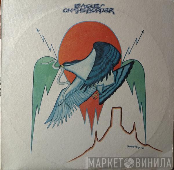  Eagles  - On The Border