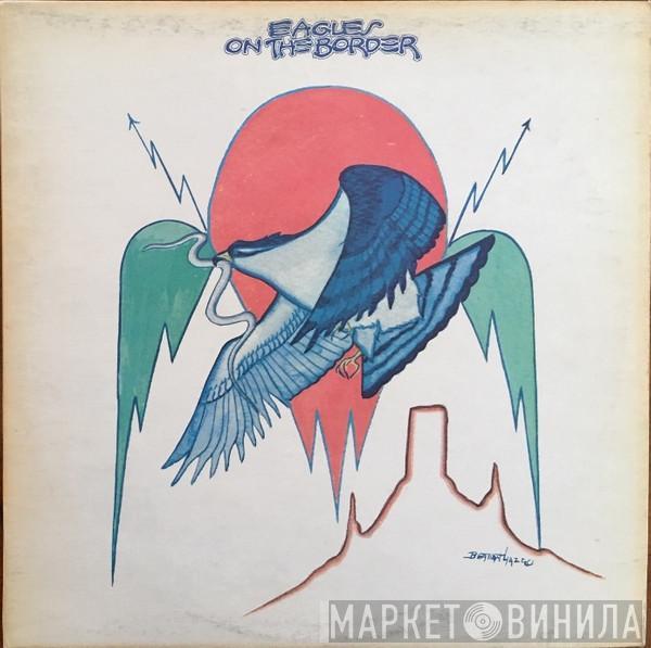  Eagles  - On The Border