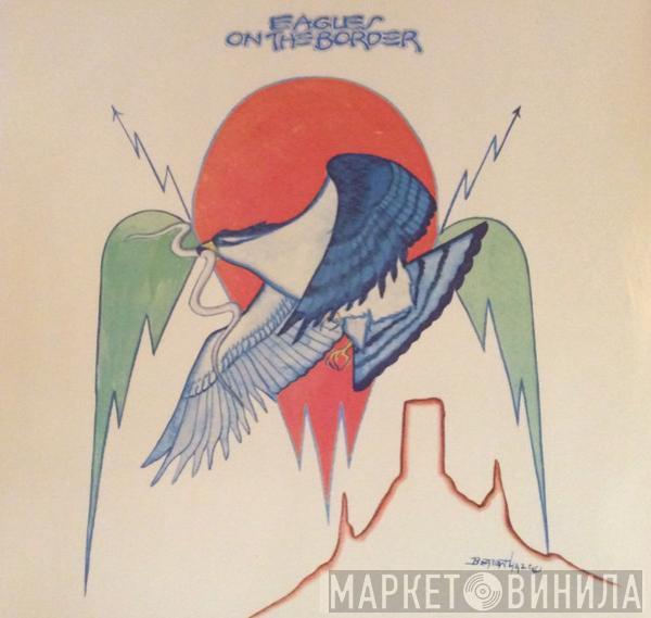  Eagles  - On The Border
