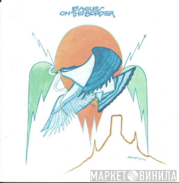  Eagles  - On The Border