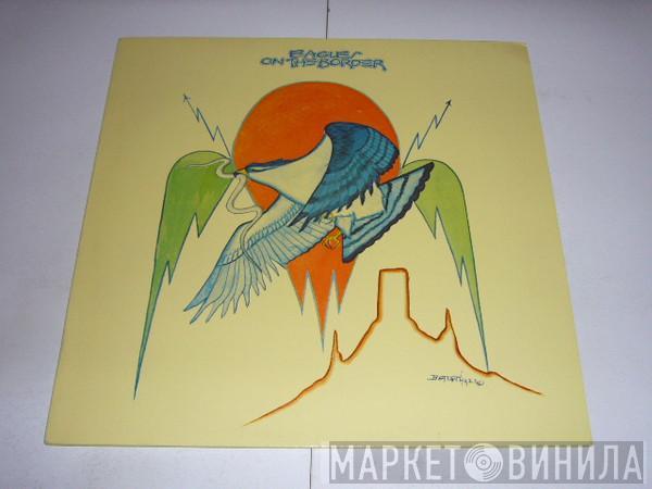  Eagles  - On The Border