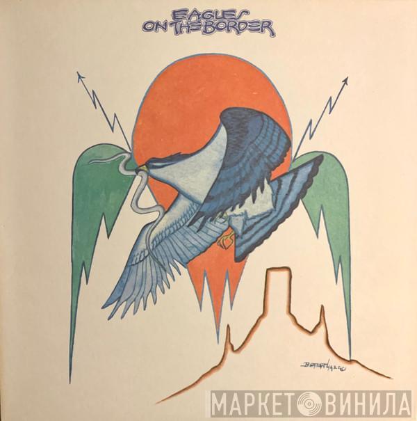 Eagles - On The Border