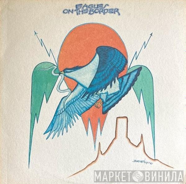  Eagles  - On The Border