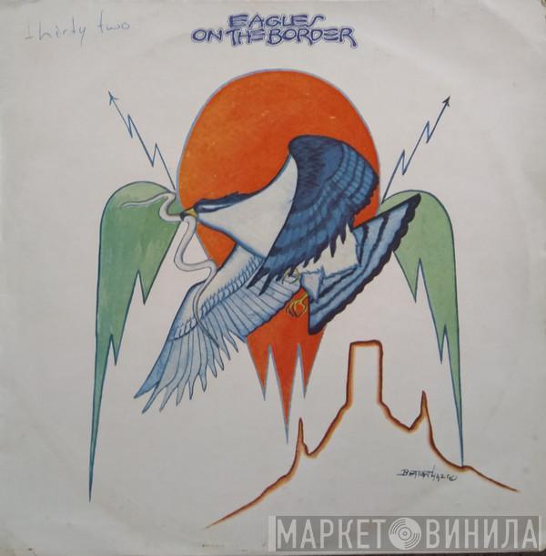  Eagles  - On The Border