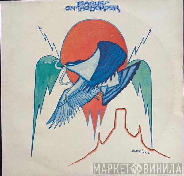  Eagles  - On The Border
