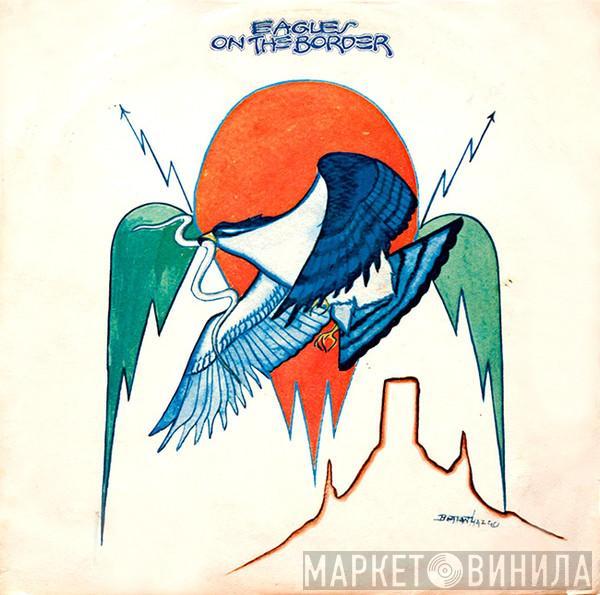  Eagles  - On The Border
