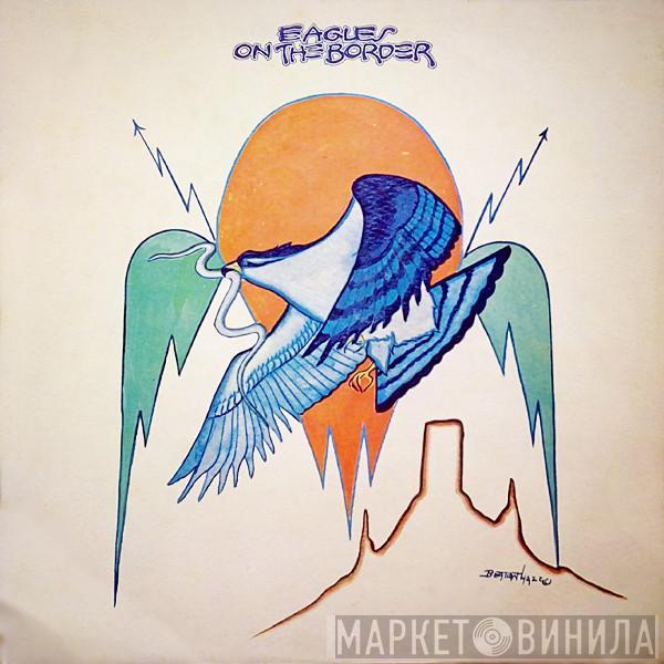  Eagles  - On The Border