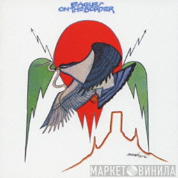  Eagles  - On The Border