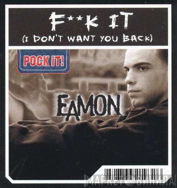  Eamon  - F**k It (I Don't Want You Back)