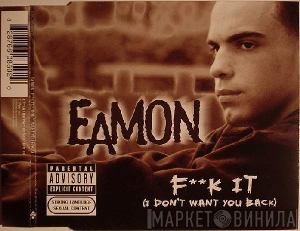 Eamon - Fuck It (I Don't Want You Back)
