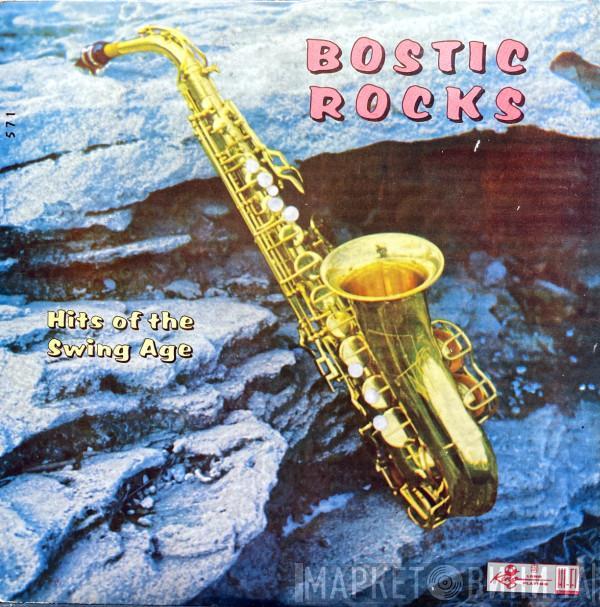 Earl Bostic - Bostic Rocks - Hits Of The Swing Age