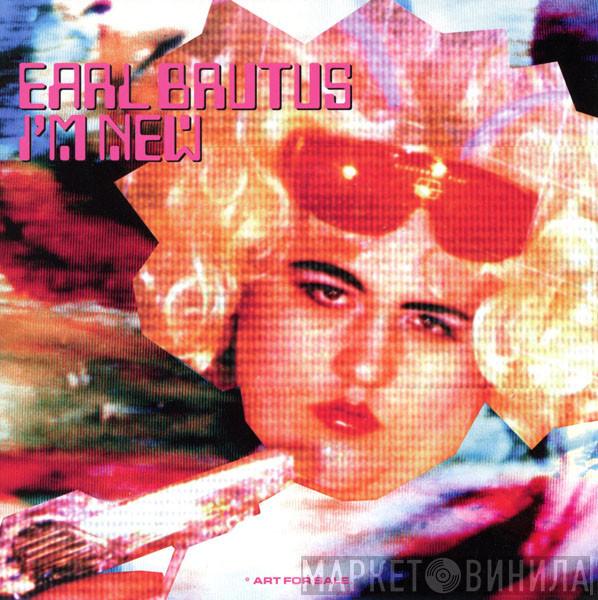 Earl Brutus - I'm New