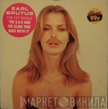 Earl Brutus - The S.A.S. And The Glam That Goes With It